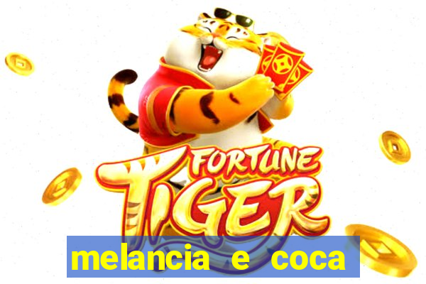 melancia e coca cola faz mal